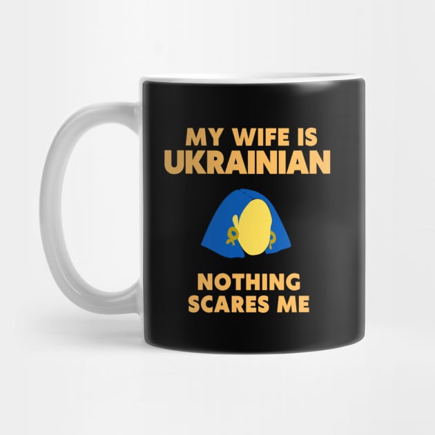 my wife is Ukrainian, nothing  scares me by OnlyHumor